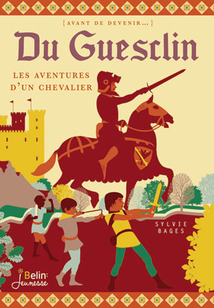 DU GUESCLIN - LE CHEVALIER INTREPIDE