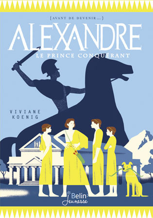 ALEXANDRE LE PRINCE CONQUERANT