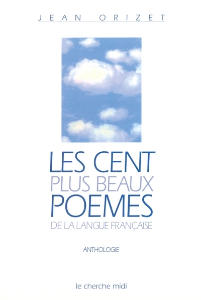 CENT PLUS BEAUX POEMES DE LA LANGUE FRANCAISE