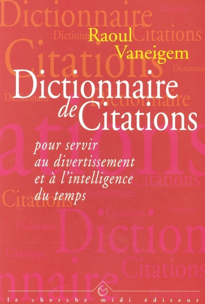 DICTIONNAIRE DE CITATIONS POUR SERVIR AU DIVERTI SSEMENT ET A L´INTELLIGENCE DU TEMPS