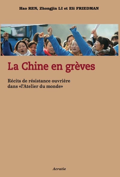 CHINE EN GREVE - RECITS DE RESISTANCE OUVRIERE DANS  L´ATELIER DU MONDE