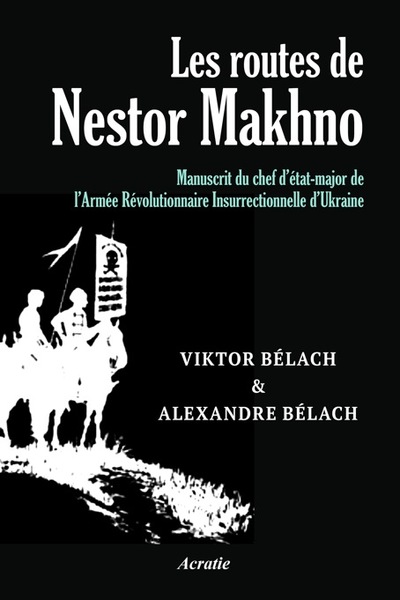 ROUTES DE NESTOR MAKHNO - MANUSCRIT DU CHEF D´ETAT-MAJOR DE L´ARMEE REV