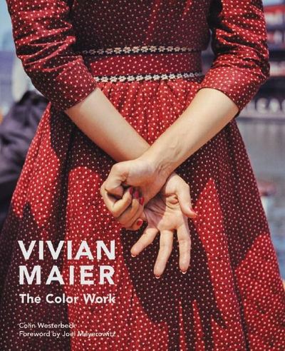 VIVIAN MAIER : THE COLOR WORK /ANGLAIS