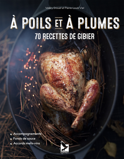 A POILS ET A PLUMES - 70 RECETTES DE GIBIER