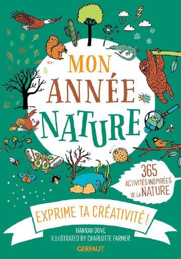 MON ANNEE NATURE - 365 ACTIVITES INSPIREES PAR LA NATURE - EDITION ILLUSTREE