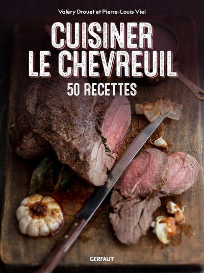 CUISINER LE CHEVREUIL - 50 RECETTES