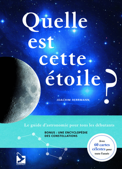 QUELLE EST CETTE ETOILE ? - LE GUIDE D´ ASTRONOMIE POUR TOUS LES DEBUTANTS