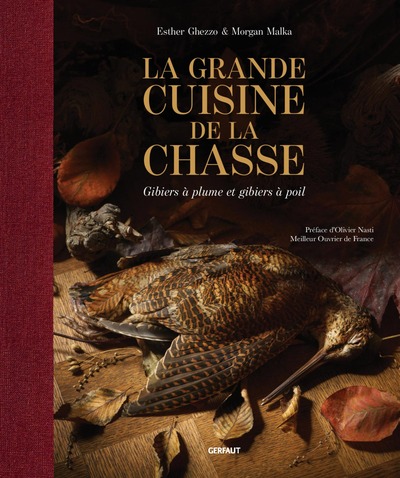 LA GRANDE CUISINE DE LA CHASSE - GIBIERS A PLUME ET GIBIERS A POIL