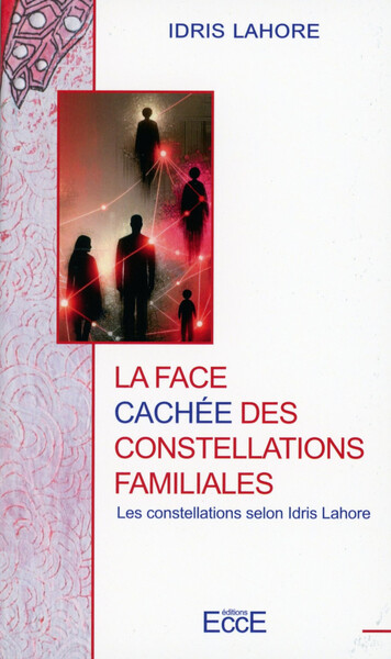 FACE CACHEE DES CONSTELLATIONS FAMILIALES - LES CONSTELLATIONS SELON IDRIS LAHORE