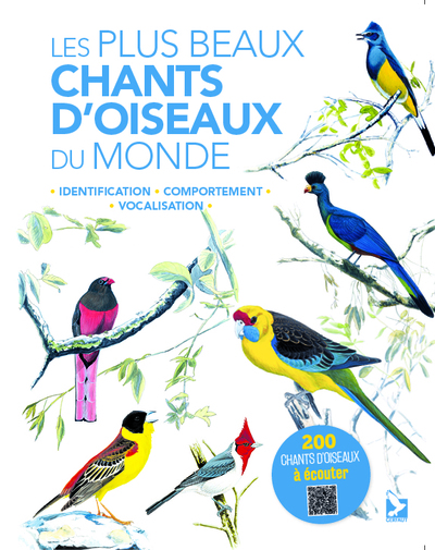 PLUS BEAUX CHANTS D´ OISEAUX DU MONDE - IDENTIFICATION, COMPORTEMENT, VOCALISATION