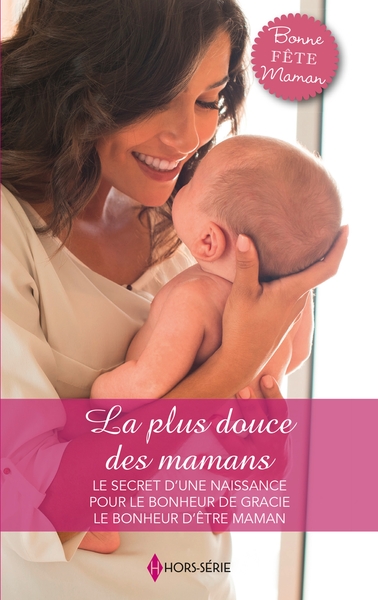 PLUS DOUCE DES MAMANS - LE SECRET D´UNE NAISSANCE - POUR LE BONHEUR DE GRACIE - LE BONHEUR D´ETRE