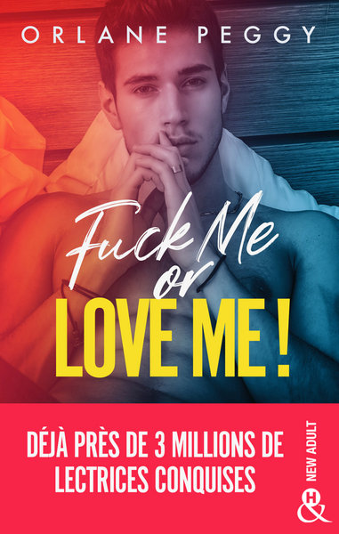 FUCK ME OR LOVE ME ! - PAR L´AUTRICE DE "MY FUCKING BOSS"