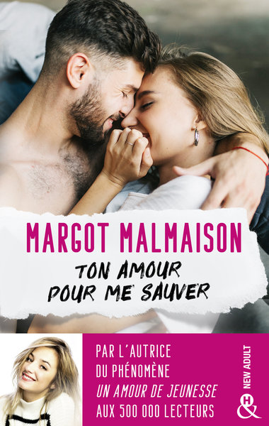 TON AMOUR POUR ME SAUVER - LA PREMIERE ROMANCE NEW ADULT DE MARGOT MALMAISON !