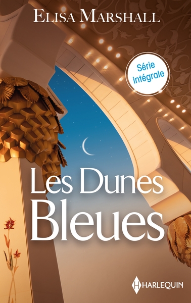 DUNES BLEUES - L´HERITIERE DU CHEIKH - LA PRINCESSE DES DUNES BLEUES - LA BEAUTE DES SABLES