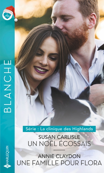 CLINIQUE DES HIGHLANDS - TOME 1 ET 2 - UN NOEL ECOSSAIS - UNE FAMILLE POUR FLORA
