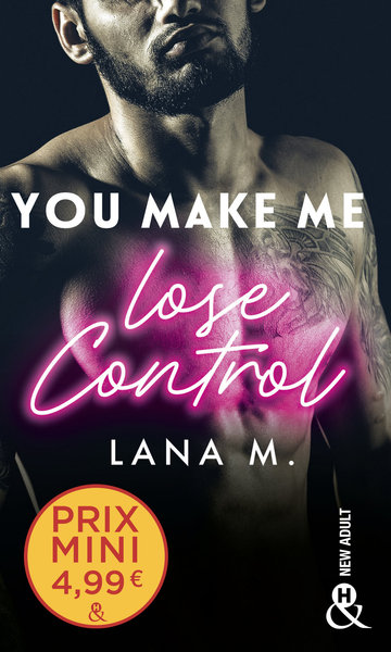 YOU MAKE ME LOSE CONTROL - UN ROMAN NEW ADULT INEDIT A DECOUVRIR A PRIX MINI !