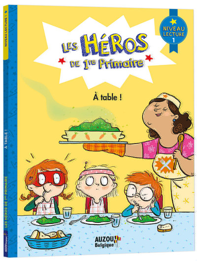 HEROS DE 1ERE PRIMAIRE - LES HEROS DE 1RE PRIMAIRE - A TABLE !