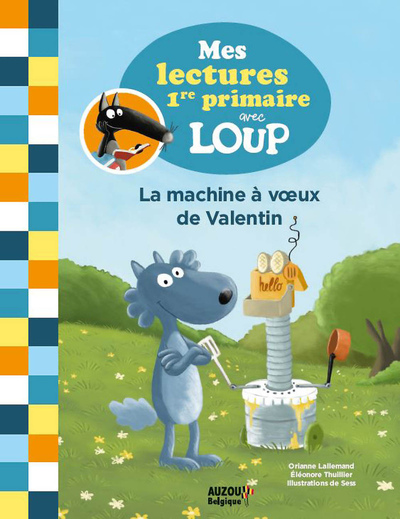 MES LECTURES DE 1RE PRIMAIRE AVEC LOUP - LA MACHINE A VOEUX DE VALENTIN