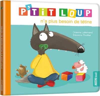 P´TIT LOUP N´A PLUS BESOIN DE TETINE - NE