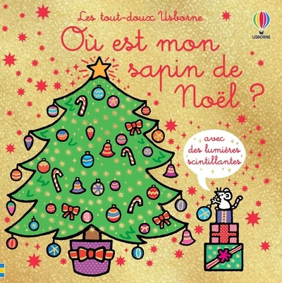 OU EST MON SAPIN DE NOEL ? - LES TOUT-DOUX USBORNE