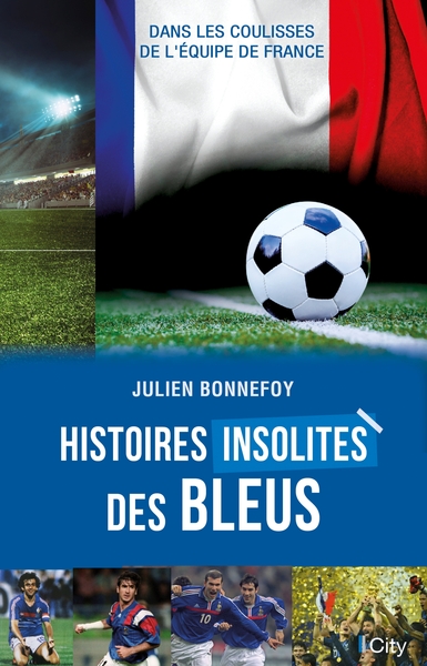 HISTOIRES INSOLITES DES BLEUS - DANS LES COULISSES DE L´EQUIPE DE FRANCE