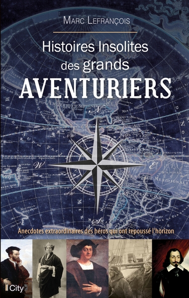 HISTOIRES INSOLITES DES GRANDS AVENTURIERS