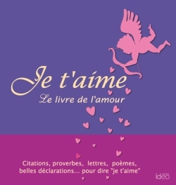 JE T´AIME : LE LIVRE DE L´AMOUR SPECIAL SAINT-VALENTIN