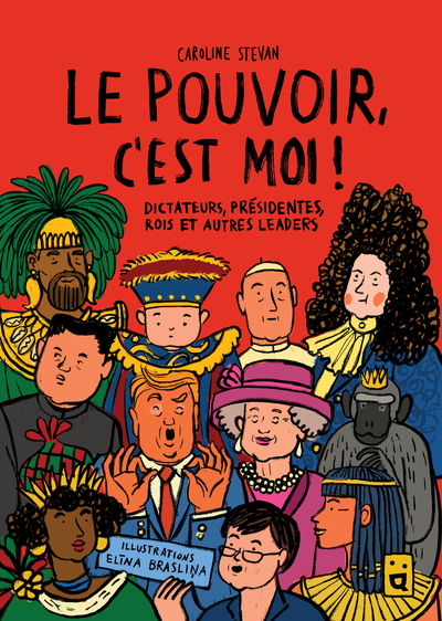 LE POUVOIR, C´EST MOI ! - DICTATEURS, PRESIDENTES, ROIS ET AUTRES LEADERS