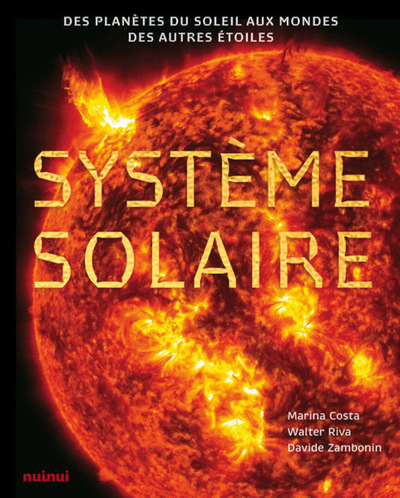 SYSTEME SOLAIRE - DES PLANETES DU SOLEIL AUX MONDES DES AUTRES ETOILES