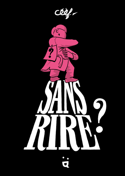 SANS RIRE ?