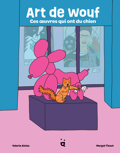 ART DE WOUF - CES OEUVRES QUI ONT DU CHIEN