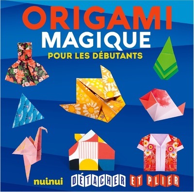 ORIGAMI MAGIQUE POUR LES DEBUTANTS - DETACHER ET PLIER