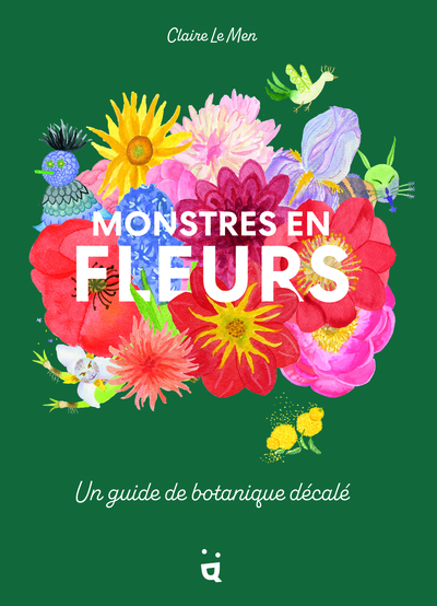 MONSTRES EN FLEURS - UN GUIDE DE BOTANIQUE DECALE