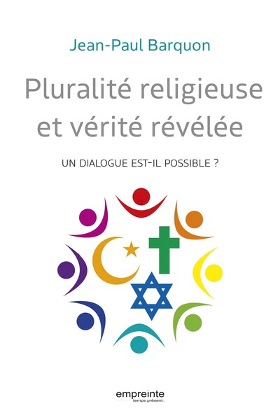 PLURALITE RELIGIEUSE ET VERITE REVELEE - UN DIALOGUE EST-IL POSSIBLE?
