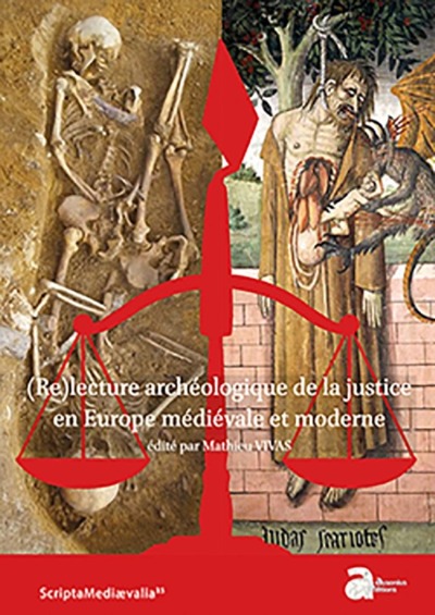 (RE)LECTURE ARCHEOLOGIQUE DE LA JUSTICE EN EUROPE MEDIEVALE ET MODERNE