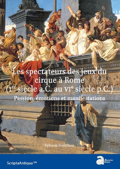 SPECTATEURS DES JEUX DU CIRQUE A ROME (IER SIECLE A.C.  VIE SIECLE P.C.) : PASSION, EMOTIONS ET