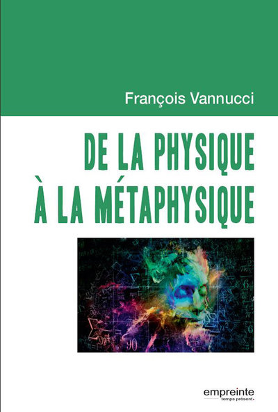 DE LA PHYSIQUE A LA METAPHYSIQUE