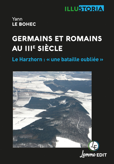 GERMAINS ET ROMAINS AU IIIE SIECLE - LE HARZHORN :  UNE BATAILLE OUBLIEE