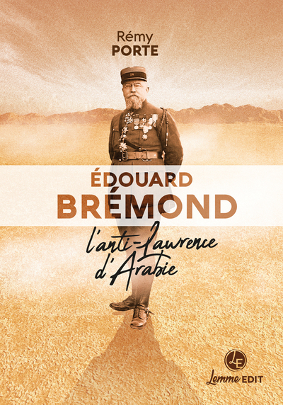 EDOUARD BREMOND - L´ANTI-LAWRENCE D´ARABIE