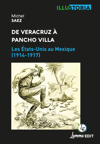 DE VERACRUZ A PANCHO VILLA - LES ETATS-UNIS AU MEXIQUE, 1914-1917