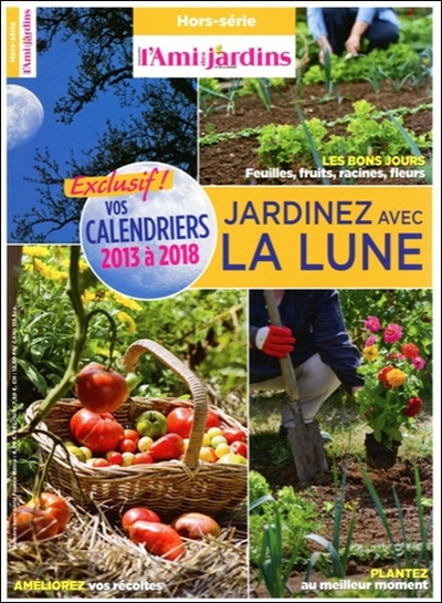 JARDINEZ AVEC LA LUNE - VOS CALENDRIERS 2013 A 2018