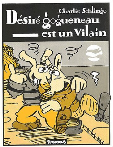 DESIRE GOGUENEAU EST UN VILAIN