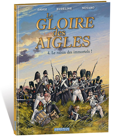 HISTOIRE - LA GLOIRE DES AIGLES T04 - LE RAISIN DES IMMORTELS !