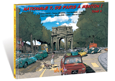 ROUTES MYTHIQUES - NATIONALE 7, DE PARIS A MENTON T05 - DE VALENCE (DROME) A AVIGNON (VAUCLUSE)