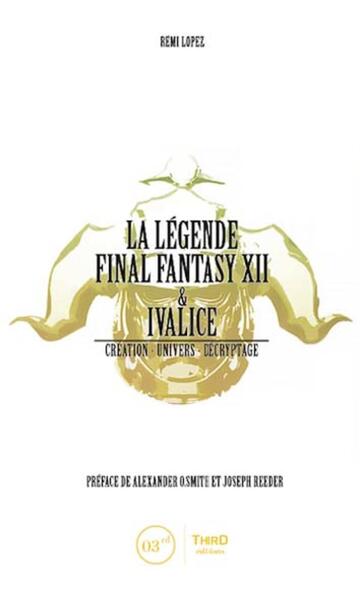 LEGENDE FINAL FANTASY XII ET IVALICE  CREATION  UNIVERS  DECRYPTAGE