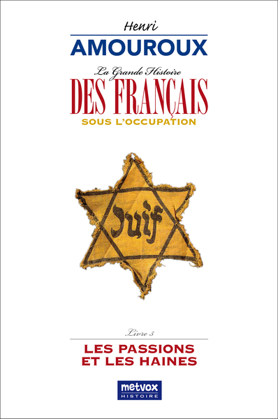 LA GRANDE HISTOIRE DES FRANCAIS SOUS L´OCCUPATION - LIVRE 5 - LES PASSIONS ET LES HAINES