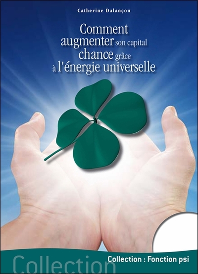 COMMENT AUGMENTER SON CAPITAL CHANCE GRACE A L´ENERGIE UNIVERSELLE