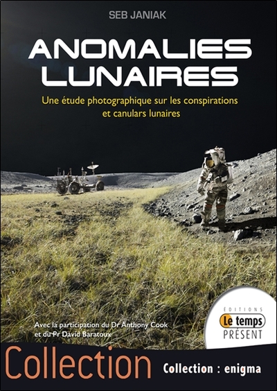 ANOMALIES LUNAIRES - UNE ETUDE PHOTOGRAPHIQUE SUR LES CONSPIRATIONS ET CANULARS LUNAIRES