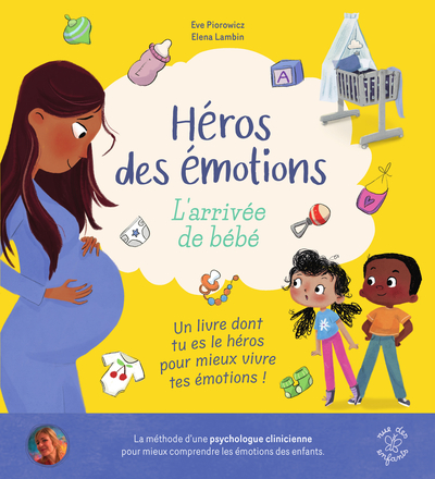 HEROS DES EMOTIONS - L´ARRIVEE DE BEBE - UN LIVRE DONT TU ES LE HEROS POUR MIEUX VIVRE TES EMOTIONS