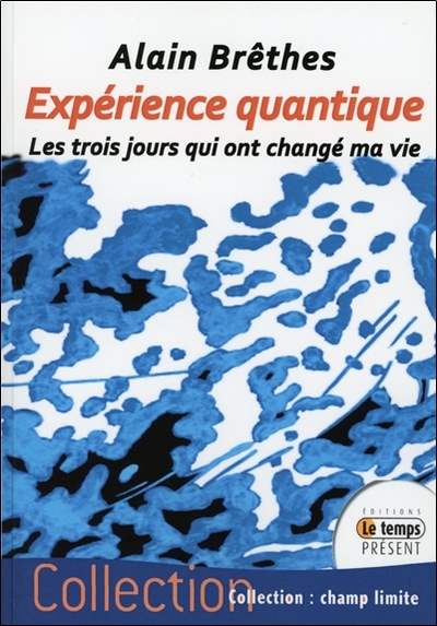 EXPERIENCE QUANTIQUE - LES TROIS JOURS QUI ONT CHANGE MA VIE